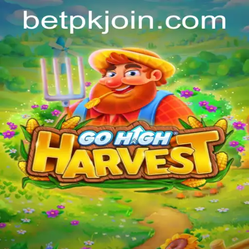 Exploring GoHighHarvest: A Thrilling Farming Adventure with BETPK.COM