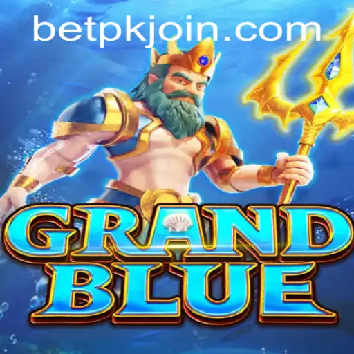 An In-Depth Look at the Exciting World of GRANDBLUE With BETPK.COM