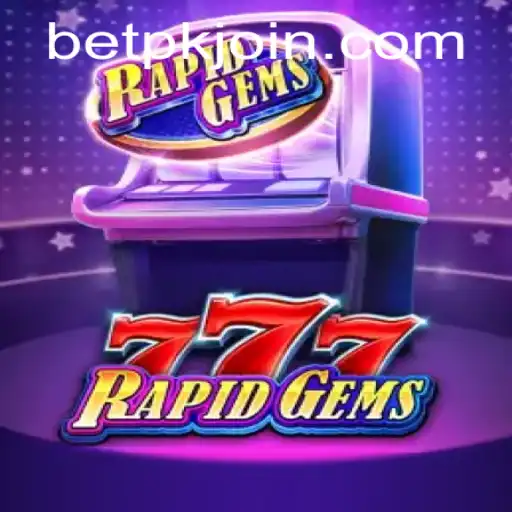 Exploring the Exciting World of RapidGems777 with BETPK.COM