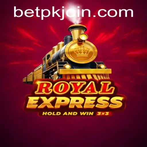 Discover RoyalExpress: The New Age Gaming Experience with BETPK.COM
